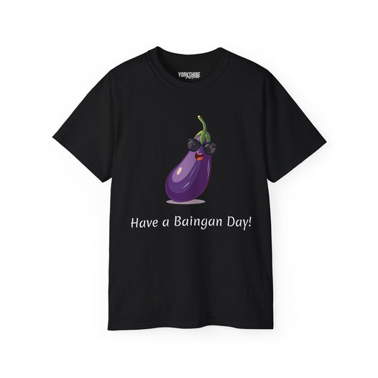 Yorkshire Indian Have a Baingan Day T-Shirt